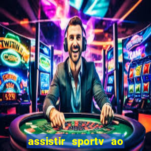 assistir sportv ao vivo agora